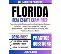 Florida Real Estate Exam Prep 2026-2027: Your Complete Roadmap from Pre-License Course to Career Launch - Includes Full Chapter Breakdowns, Legal Descriptions Mastery, and Realistic Practice Tests