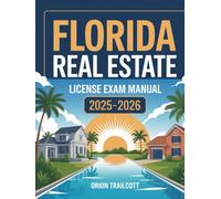 Florida Real Estate License Exam Manual 2025-2026: Complete Study Guide with Practice Questions, Detailed Answers, and Proven Test-Taking Strategies for Preparation and Success