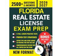 FLORIDA REAL ESTATE LICENSE EXAM PREP: A Complete Step-by-Step Guide to Earning Your Florida Real Estate License with Updated Laws, In-Depth Lessons, 2500+ Practice Questions, and Bonuses