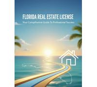 Florida Real Estate License: Your Comprehensive Guide To Professional Success