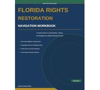 Florida Rights Restoration Navigation Workbook: A Practical System for Tracking, Understanding, and Navigating Civil Rights Restoration in Florida (Rights Restoration Series)