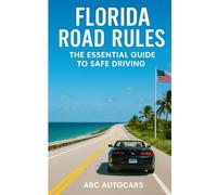 Florida Road Rules: The Essential Guide to Safe Driving
