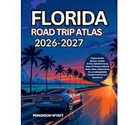 Florida Road Trip Atlas 2026-2027: Explore Scenic Byways, Coastal Drives, Detailed County Maps, RV Routes, National Parks, Cities, Hidden Gems, for an Unforgettable Traveler's and Driver's Experience.