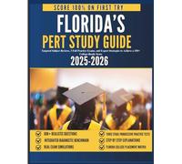 FLORIDA’S PERT STUDY GUIDE 2025-2026: Targeted Subject Reviews, 3 Full Practice Exams, and Expert Strategies to Achieve a 150+ College-Ready Score