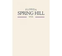 Florida Spring Hill USA: Classic Cream College Ruled Minimalist Notebook for Students, Daily Writing, Travel Journals, Souvenir Gifts, and Patriotic Holidays | 120 Pages