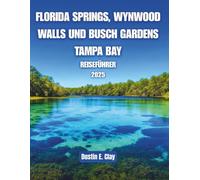 Florida Springs, Wynwood Walls und Busch Gardens Tampa Bay Reiseführer 2025: Eine farbenfrohe Reise durch Naturwunder, urbane Kunst und Abenteuer im Sunshine State