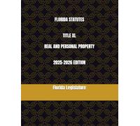 FLORIDA STATUTES TITLE XL REAL AND PERSONAL PROPERTY 2025-2026 EDITION