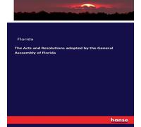 Florida The Acts & Resolutions adopted by the General Asssembly of Florida Multicolor