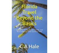 Florida Travel Beyond the Basics: A Guide to Thrifty, Family-Friendly, and Accessible Fun in the Sunshine State