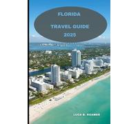 FLORIDA TRAVEL GUIDE 2025 (Destination 2025: Exploring New Horizons)
