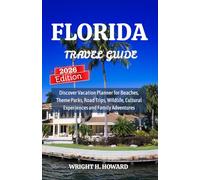 Florida Travel Guide 2026: Discover Vacation Planner for Beaches, Theme Parks, Road Trips, Wildlife, Cultural Experiences and Family Adventures