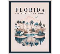 Florida Visitor Guest Book: Vacation Host Rental Log, Beach Memory Notebook & Travel Sign-In Journal for Guests to Record Memories of Their Tropical ... Home, Ocean Retreat, Coastal Apartment, Condo
