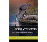 Florida Wetlands: Animal Stories from the Marsh, Pond, and Swamp