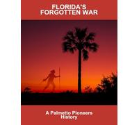 Florida'S Forgotten War: A Palmetto Pioneers History