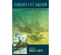 Florida's Lost Galleon : The Emanuel Point Shipwreck
