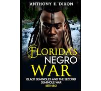 Florida's Negro War: Black Seminoles and the Second Seminole War 1835-1842