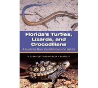 Florida's Turtles, Lizards, and Crocodilians: A Guide Totheir Identification and Habits