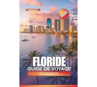 FLORIDE Guide de voyage 2026: Miami, Orlando, Key West et les attractions du Sunshine State
