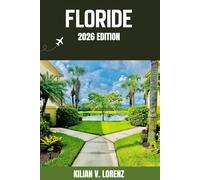 FLORIDE GUIDE DE VOYAGE: Découvrez les meilleurs endroits de Floride, ses trésors cachés, sa vie nocturne, ses aventures en plein air et sa culture, ... pratiques et des informations locales