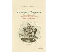 Florilegium Benjamini: Walter Benjamin und das Schriftgedächtnis in der Übersetzung