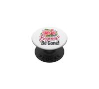 Florist Begonia Be Gone Funny Flower Pun PopSockets Adhesive PopGrip