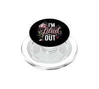 Florist I'm Lilied Out Funny Flower Pun Lover PopSockets PopGrip for MagSafe