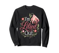Florist I'm Lilied Out Funny Flower Pun Lover Sweatshirt