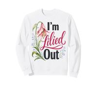 Florist I'm Lilied Out Funny Flower Pun Lover Sweatshirt