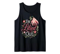 Florist I'm Lilied Out Funny Flower Pun Lover Tank Top