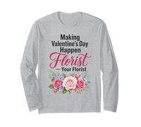 Florist Making Valentine's Day Happen Flower Gift Long Sleeve T-Shirt