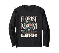 Florist Mom Gardener Garden Lover Long Sleeve T-Shirt
