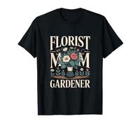 Florist Mom Gardener Garden Lover T-Shirt