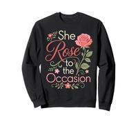 Florist She Rose To The Occasion Funny Flower Sweatshirt
