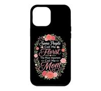 Florist The Most Important Call Me Mom Gift Case for iPhone 12 Pro Max