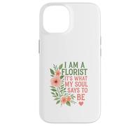 Florist What My Soul Says Case for iPhone 14