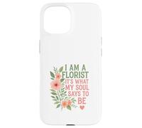 Florist What My Soul Says Case for iPhone 15
