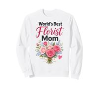 Florist World's Best Florist Mom Flower Gift Sweatshirt