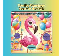 Florita Flamingo Goes to the Fair: Carnival Fun with Friends and Lessons in Patience