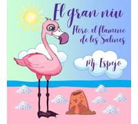 FLORO, EL FLAMENC DE LES SALINES - EL GRAN NIU: Un conte infantil il·lustrat sobre la superació, l'amor i la resiliència (Edició en català)
