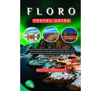 Floro Travel Guide 2026: Off Grid Fjords, Secret Islands & Budget Norway - Off-the-Beaten-Path Itineraries, Coastal Hikes, Ferry Hacks and Authentic West Coast Adventures in Norway’s Westernmost Town
