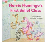 Florrie Flamingo's First Ballet Class