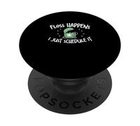 Floss Happens I Just Schedule It Funny Dental Receptionists PopSockets Adhesive PopGrip