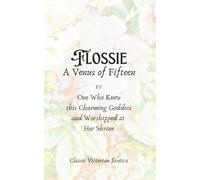 Flossie: A Venus of Fifteen (Classic Erotica)