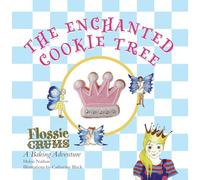 Flossie Crums: The Enchanted Cookie Tree: A Flossie Crums Baking Adventure