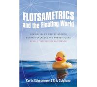 Flotsametrics and the Floating World: How One Man's Obsession with Runaway Sneakers and Rubber Ducks Revolutionized Ocean Science