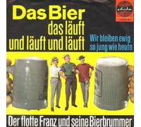FLOTTE FRANZ & BIERBRUMMER - Das Bier das läuft und läuft und läuft / Wir bleiben ewig so jung wie heute / 10 976 AT