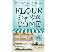 Flour Day will Come: A Culinary Cozy Mystery Series: 8 (Twin Berry Bakery)