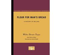 Flour for Man's Bread: A History of Milling (Minnesota Archive Editions)