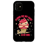 FLOUR ON MY FACE SASS IN MY SOUL Case for iPhone 11