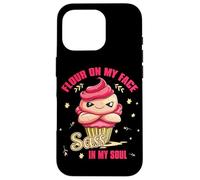FLOUR ON MY FACE SASS IN MY SOUL Case for iPhone 16 Pro